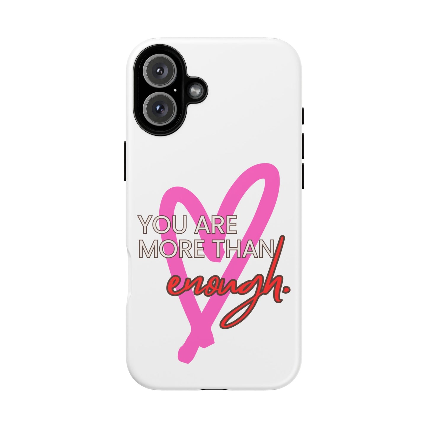 You are more than enough phone case cute phone case gift for iPhone Samsung Galaxy Google pixel