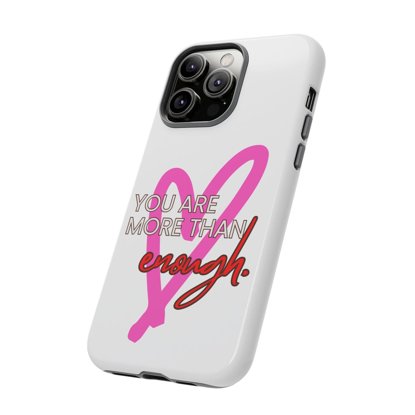 You are more than enough phone case cute phone case gift for iPhone Samsung Galaxy Google pixel