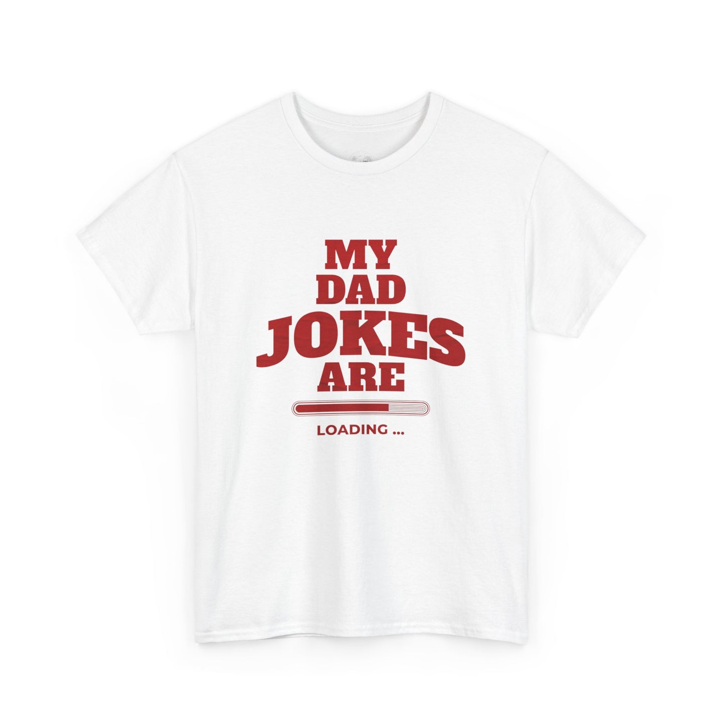 My Dad Jokes Are Loading, Funny Gift for Dads, Fathers Day Tee, Humorous T-Shirt, Casual Wear, Dad Humor Shirt