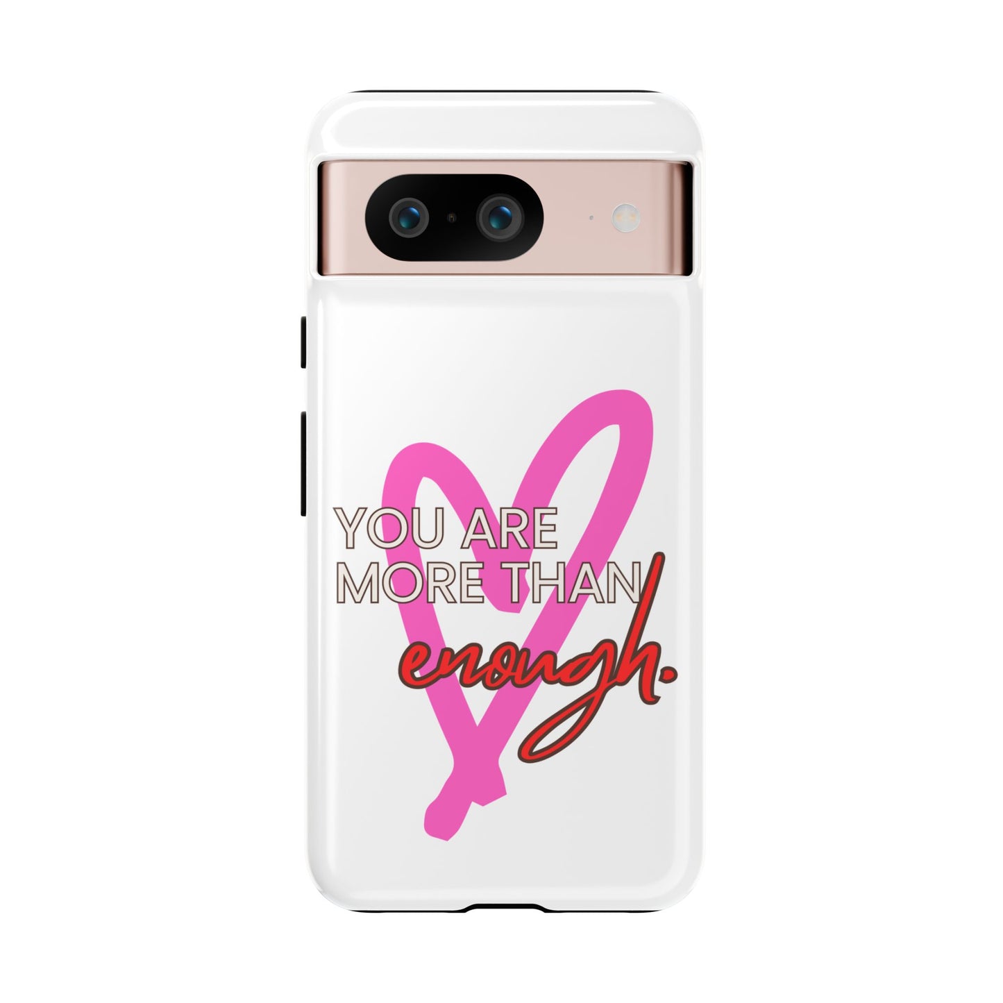 You are more than enough phone case cute phone case gift for iPhone Samsung Galaxy Google pixel