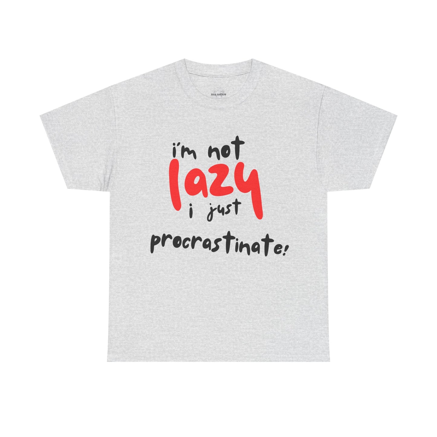 I'm not lazy I procrastinate shirt, Funny Procrastination Tee, I'm Not Lazy T-Shirt, Unisex Heavy Cotton Tee for Gifting