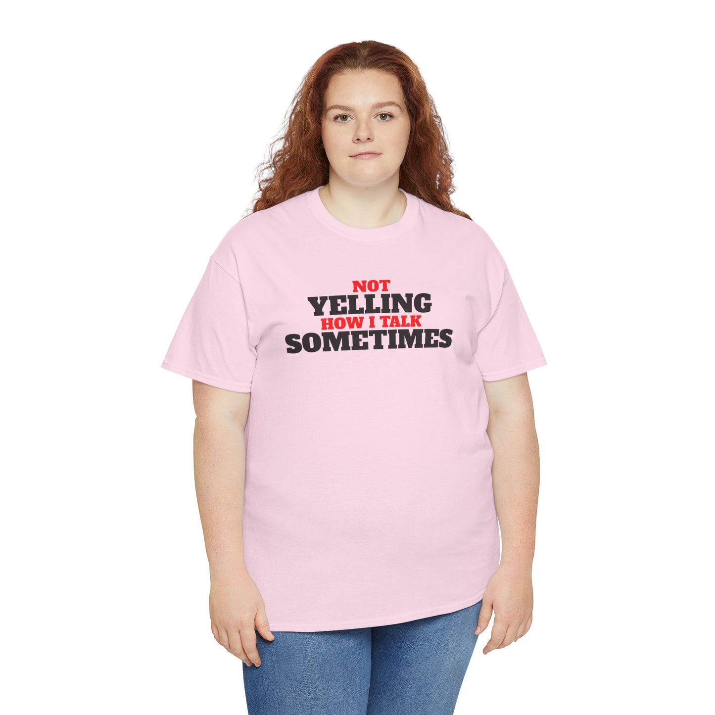 Not Yelling How I Talk Sometimes | Gift for Friends, Relaxed Fit, Everyday Wear, Funny T-Shirt