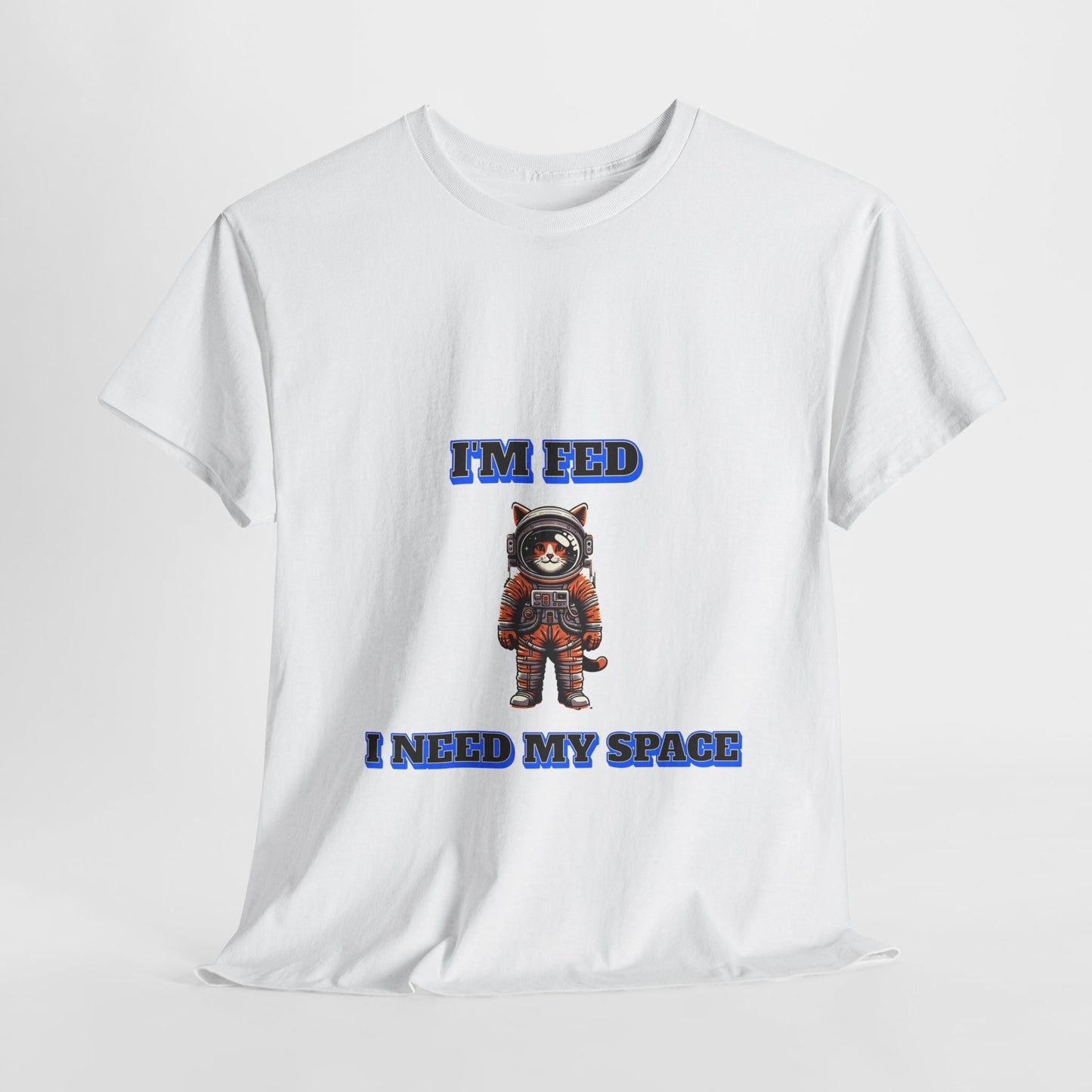 Funny cat lover shirt I'm Fed I Need My Space - Funny Gift, Casual Wear, Animal Lover Shirt, Self-Care Humor, Everyday Comfort