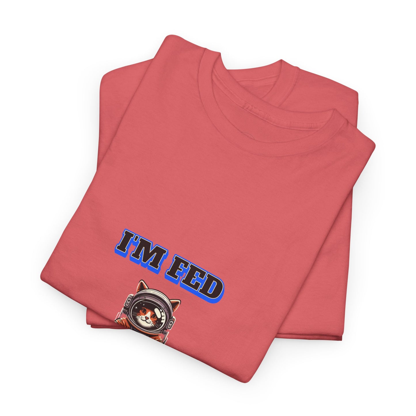 Funny cat lover shirt I'm Fed I Need My Space - Funny Gift, Casual Wear, Animal Lover Shirt, Self-Care Humor, Everyday Comfort