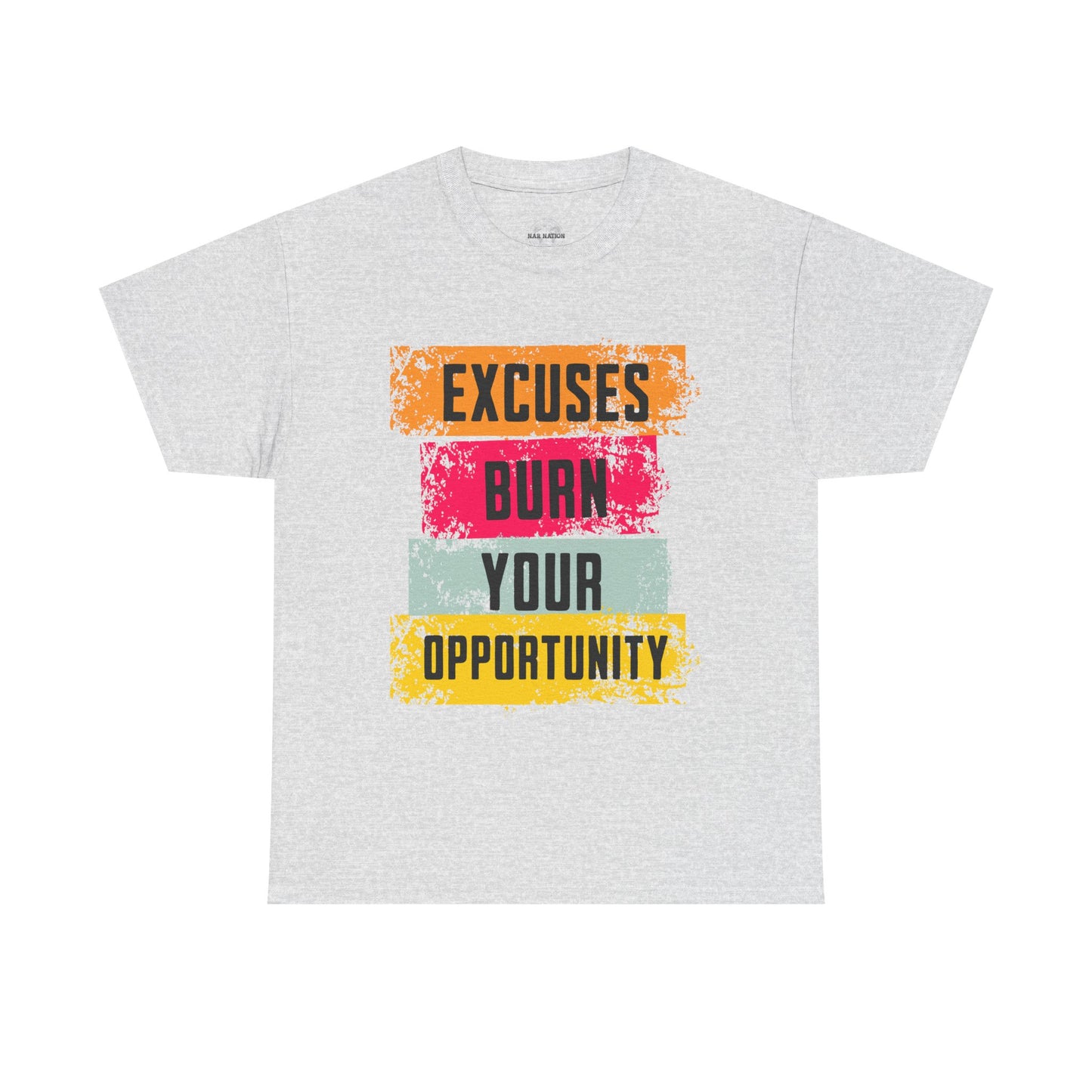Excuses Burn Your Opportunity | Motivational T-Shirt, Workout Gear, Inspirational Apparel, Gift Idea, Casual Wear