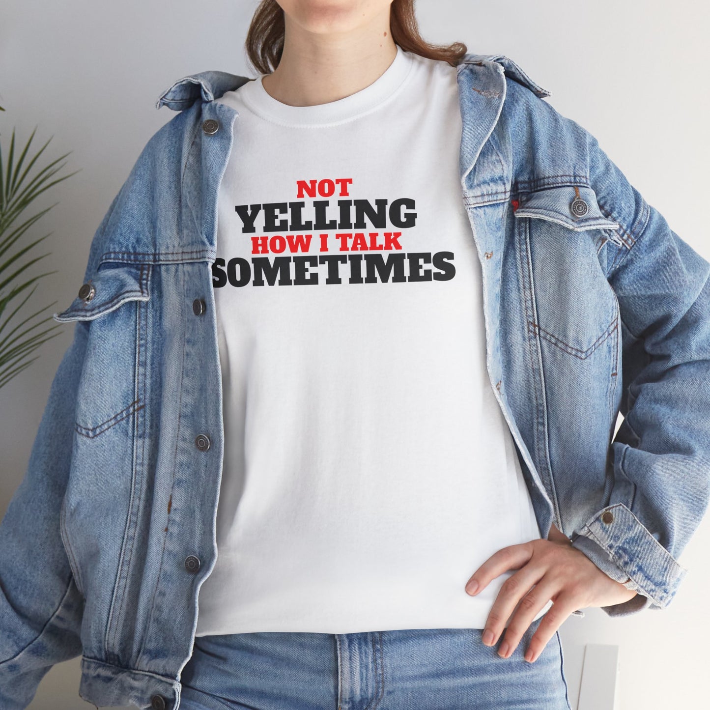 Not Yelling How I Talk Sometimes | Gift for Friends, Relaxed Fit, Everyday Wear, Funny T-Shirt