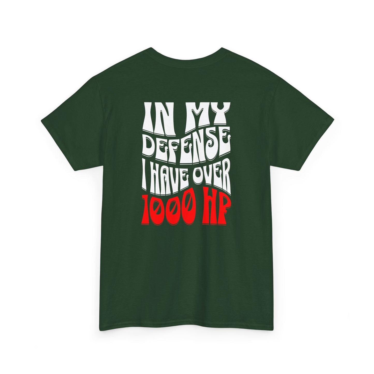 In my defense I have over 1000 hp, car enthusiast shirt, car horsepower shirt, racing shirt, drag race apparel