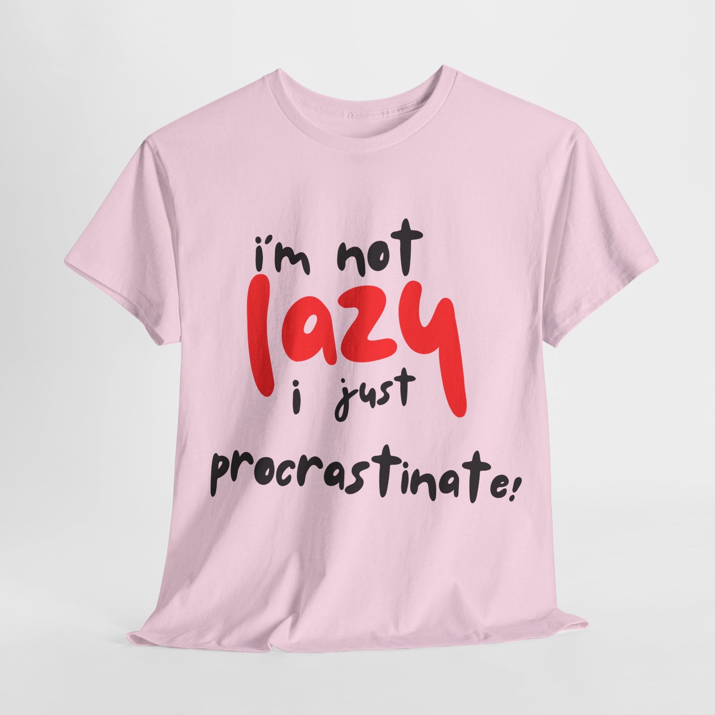 I'm not lazy I procrastinate shirt, Funny Procrastination Tee, I'm Not Lazy T-Shirt, Unisex Heavy Cotton Tee for Gifting