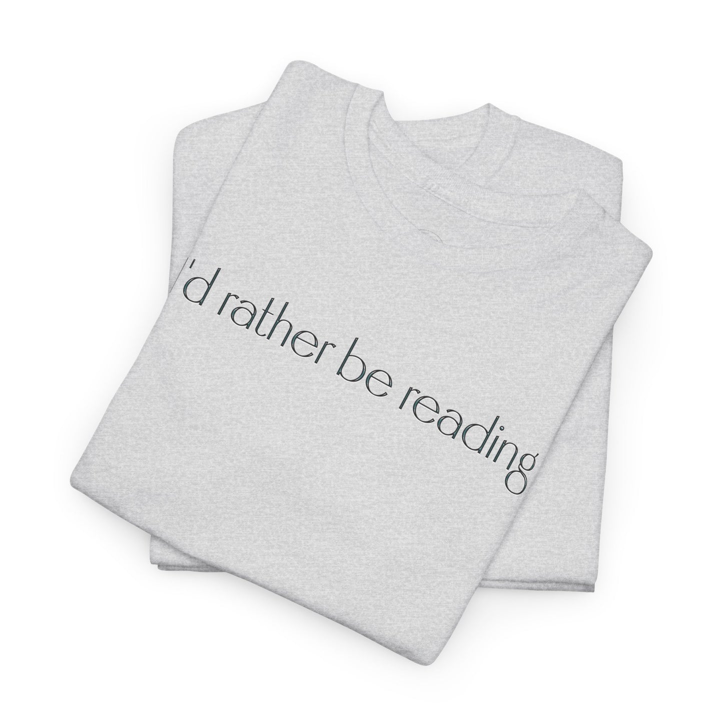 I'd Rather Be Reading Unisex Heavy Cotton Tee - Perfect for Book Lovers, Cozy Vibes, Gift for Readers, Literary Enthusiasts, Casual Wear