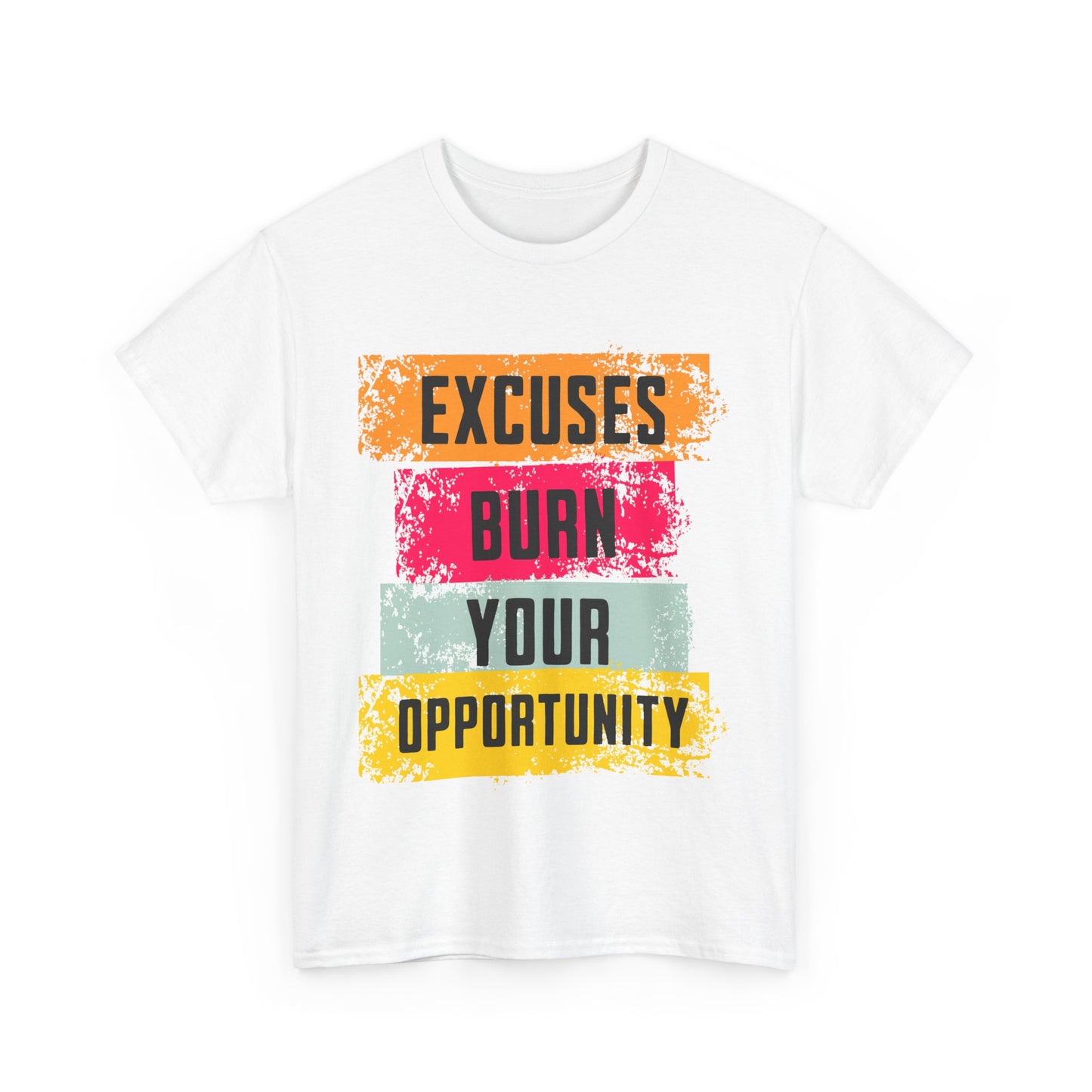 Excuses Burn Your Opportunity | Motivational T-Shirt, Workout Gear, Inspirational Apparel, Gift Idea, Casual Wear