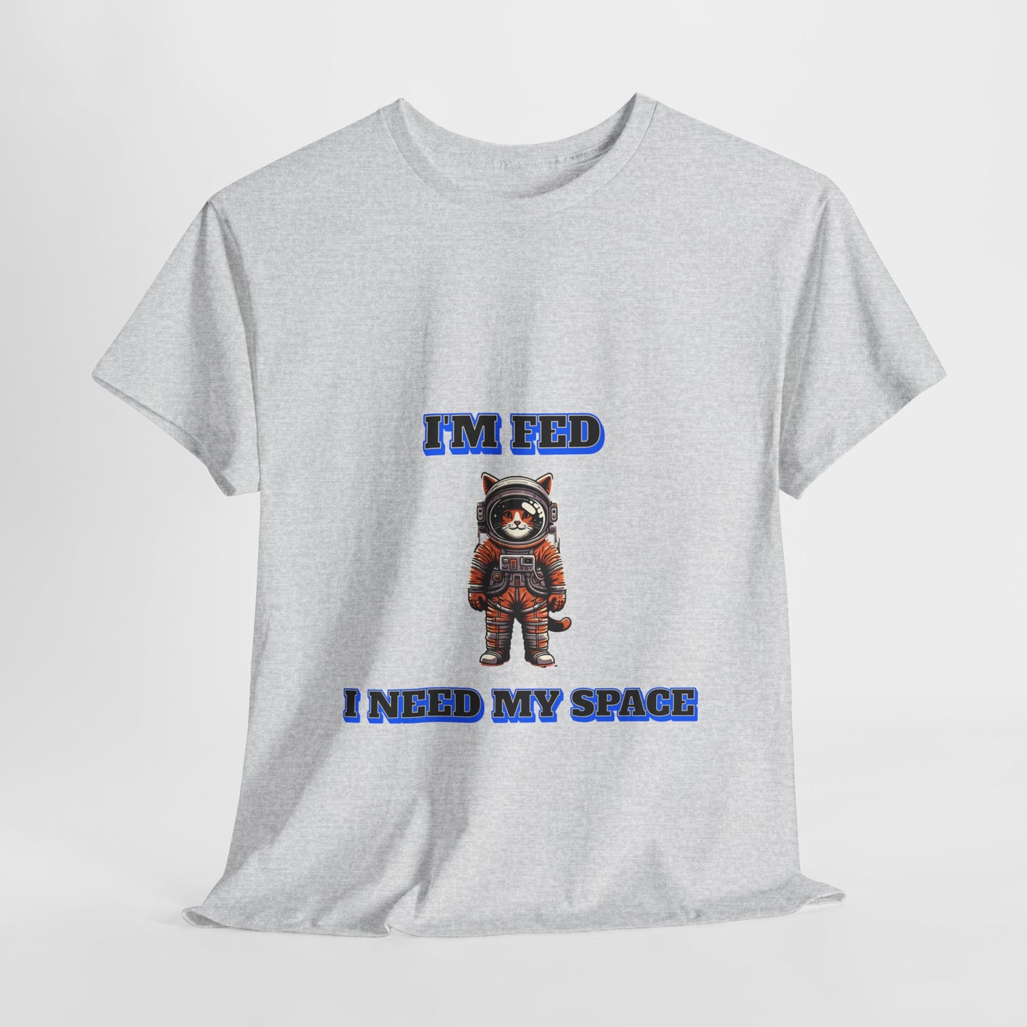 Funny cat lover shirt I'm Fed I Need My Space - Funny Gift, Casual Wear, Animal Lover Shirt, Self-Care Humor, Everyday Comfort