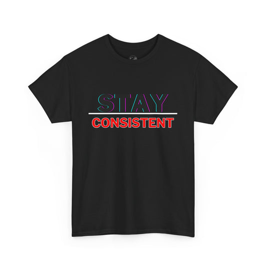 Stay Consistent Unisex Heavy Cotton Tee, Motivational Tee, Casual T-Shirt, Gift for Athletes, Workout Shirt, Everyday Wear