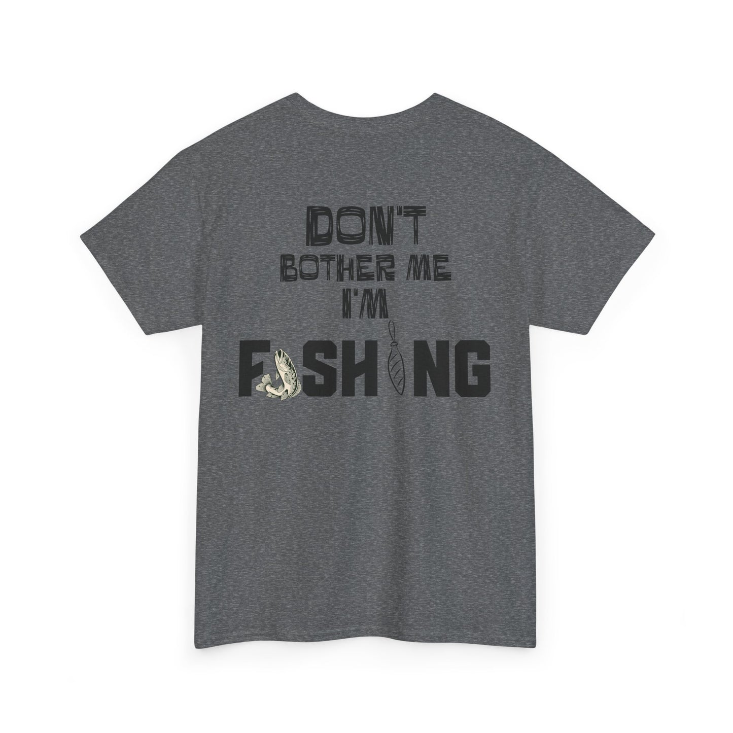 Don't Bother Me I'm Fishing T-Shirt | Fishing Graphic Tee, Fish Lure Design