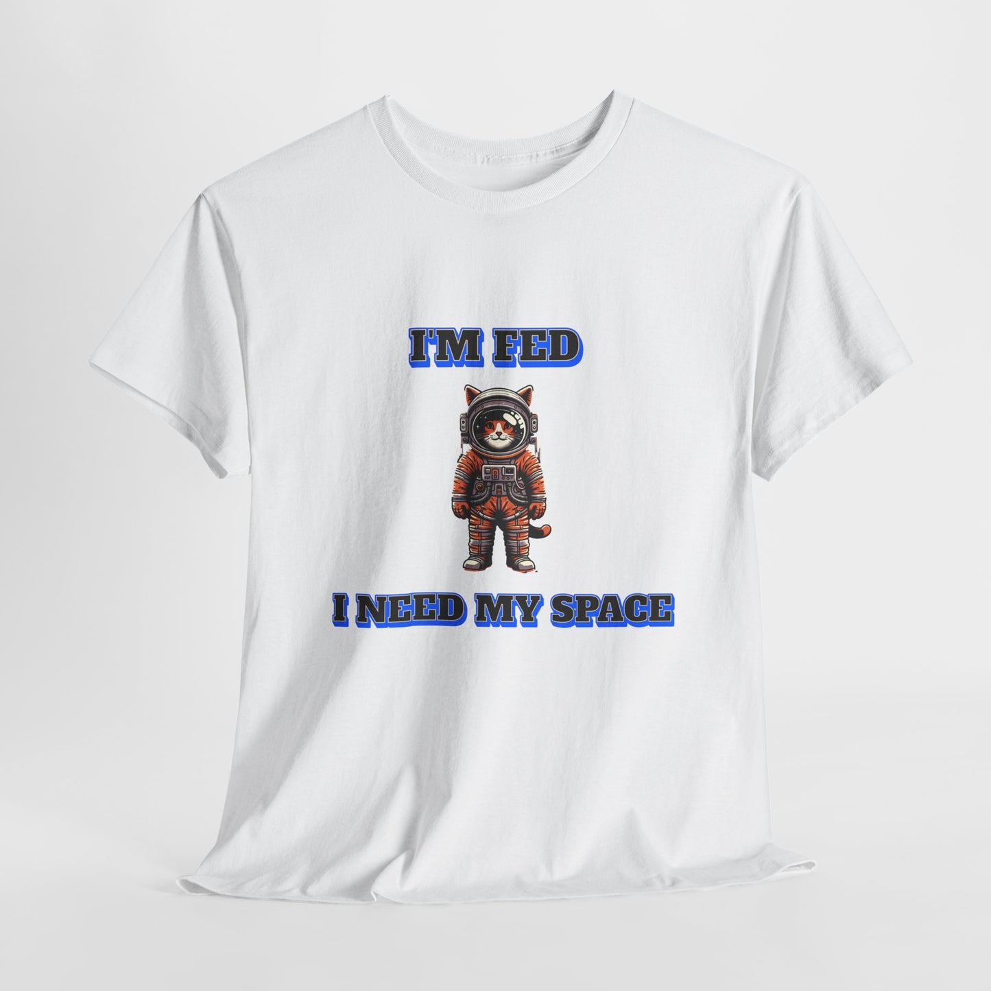 Funny cat lover shirt I'm Fed, I Need My Space - Funny Gift, Casual Wear, Animal Lover Shirt, Self-Care Humor, Everyday Comfort