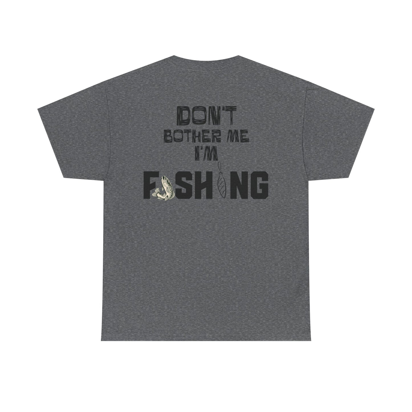Don't Bother Me I'm Fishing T-Shirt | Fishing Graphic Tee, Fish Lure Design