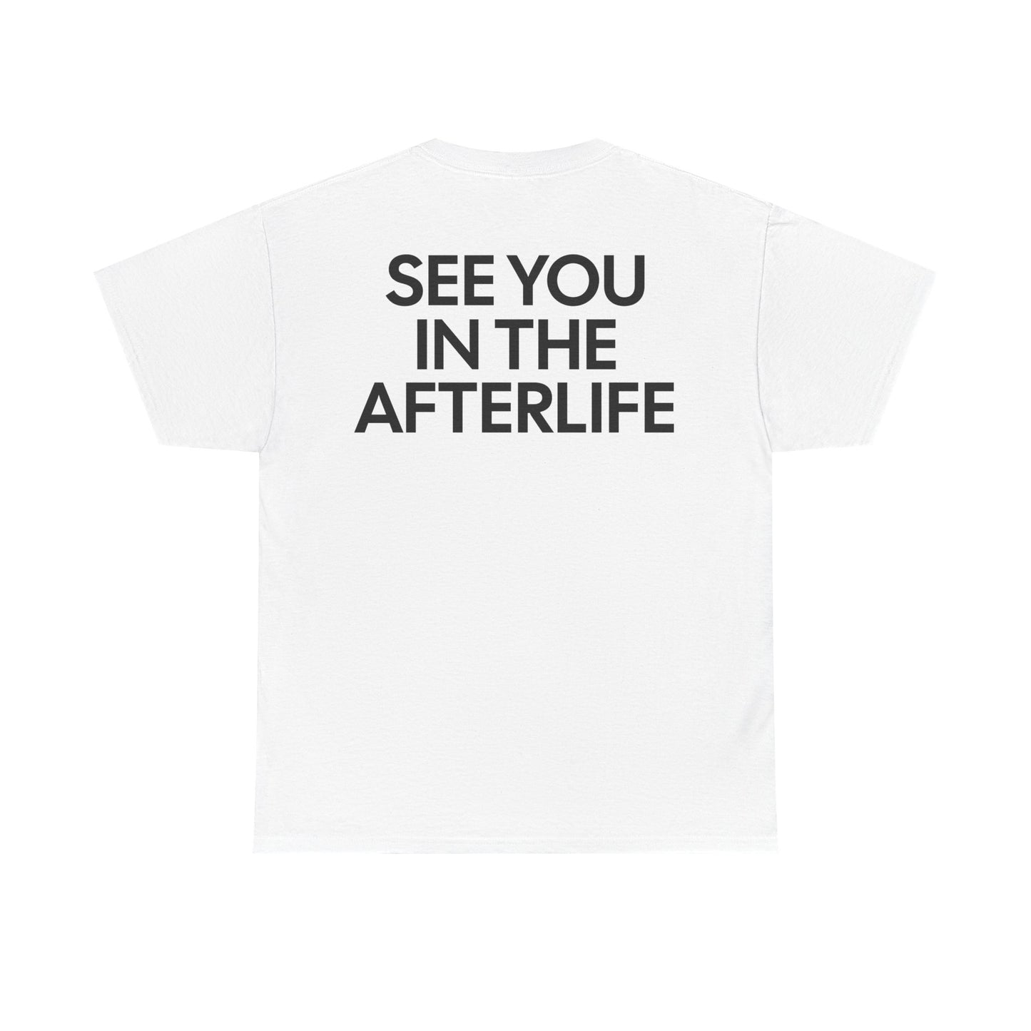 See You in the Afterlife Graphic Tee, Casual Wear, Gifts, Comedy Lovers