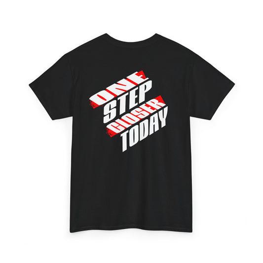 One Step Closer Today T-Shirt | Motivational Tee