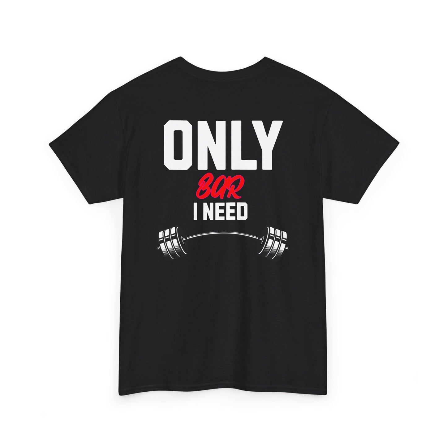 Gym T‑Shirt — "Only Bar I Need" Weightlifting Tee (Fitness & Workout Gift)
