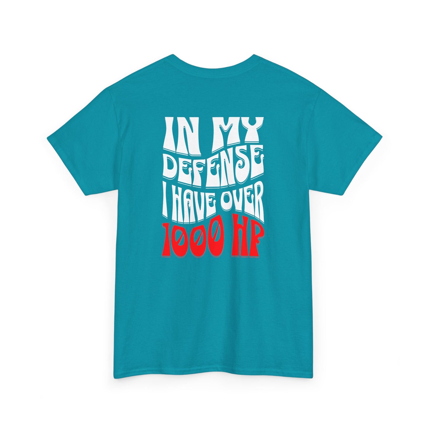 In my defense I have over 1000 hp, car enthusiast shirt, car horsepower shirt, racing shirt, drag race apparel