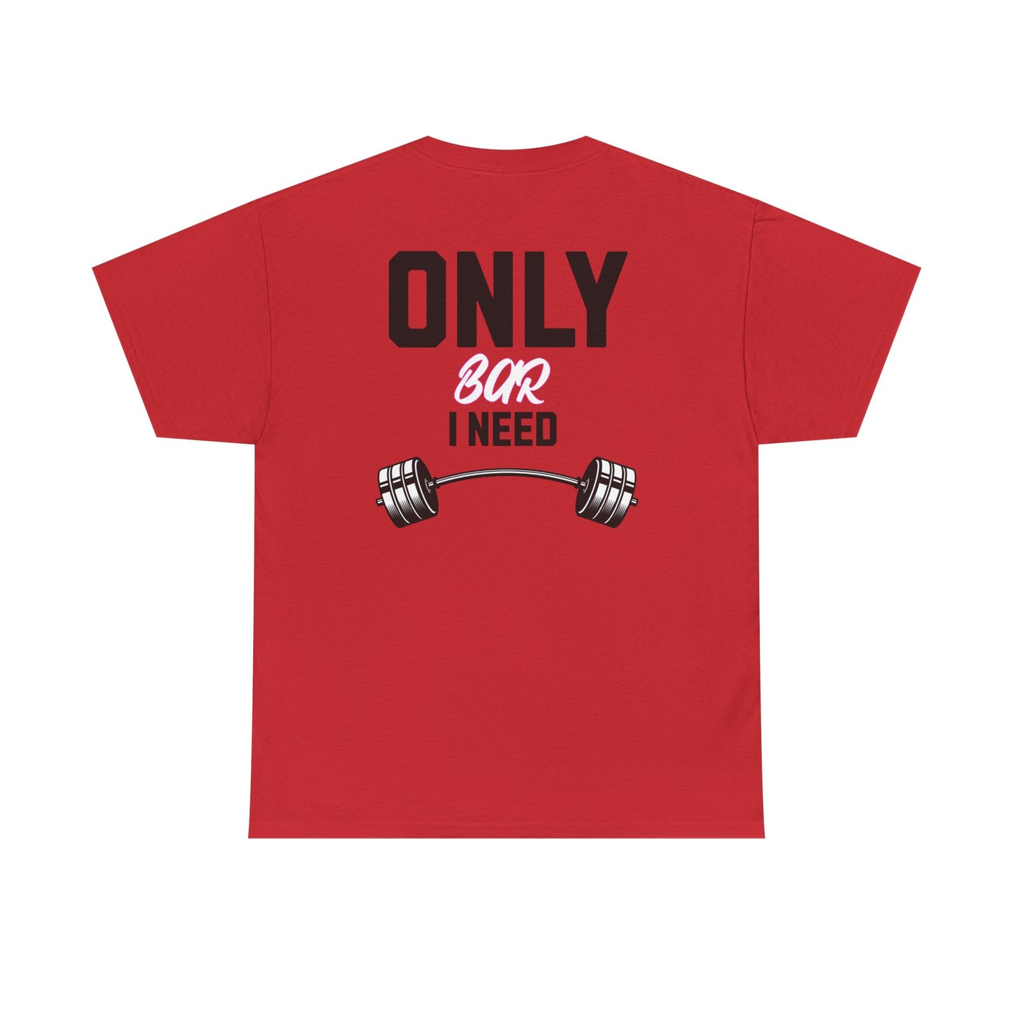 Gym T‑Shirt — "Only Bar I Need" Weightlifting Tee (Fitness & Workout Gift)