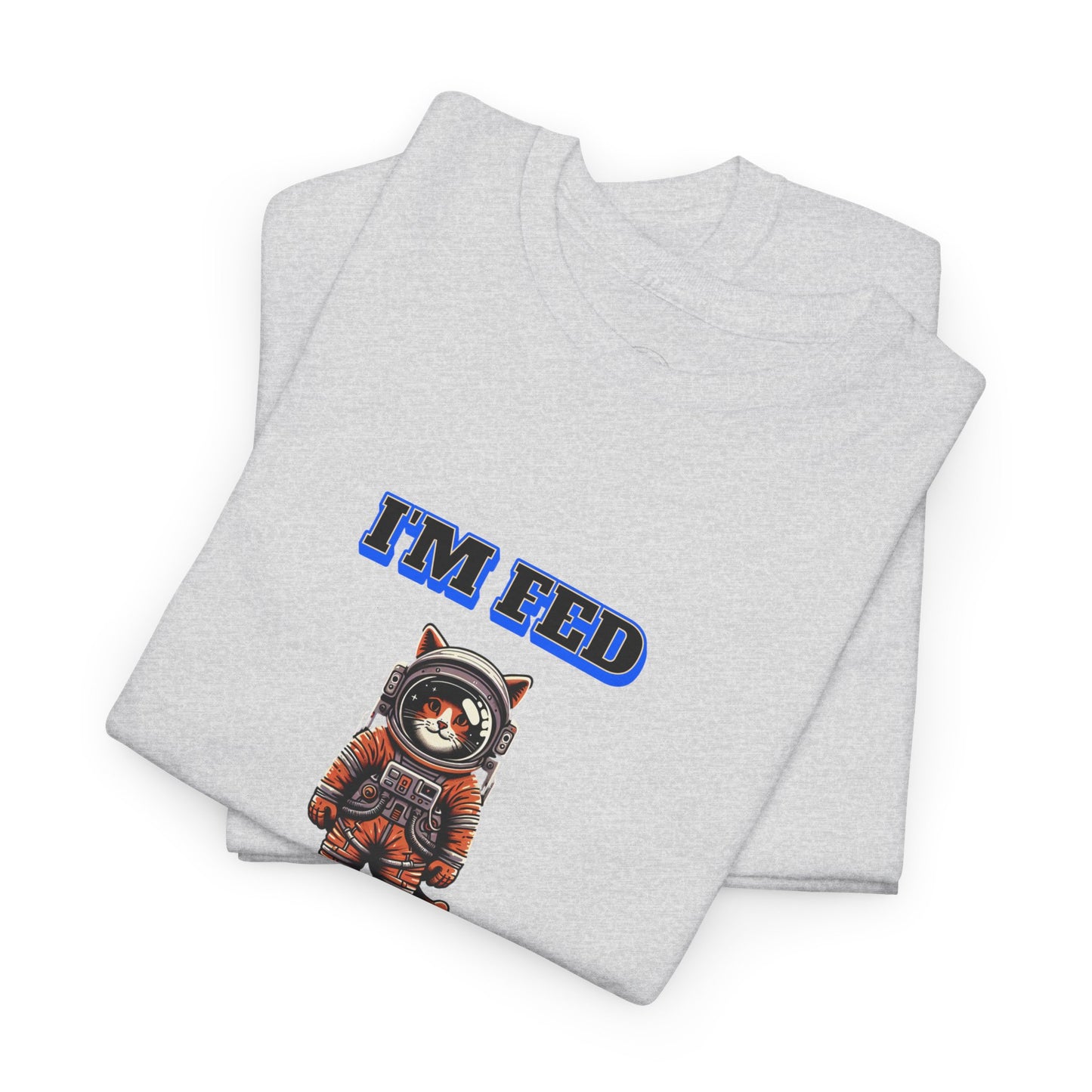Funny cat lover shirt I'm Fed, I Need My Space - Funny Gift, Casual Wear, Animal Lover Shirt, Self-Care Humor, Everyday Comfort