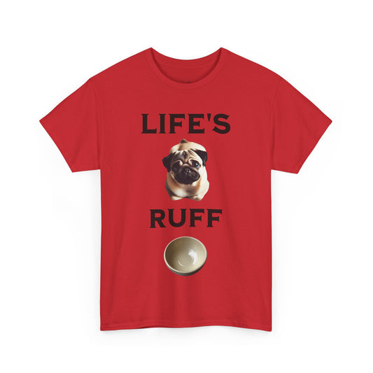 Life is Ruff Funny Shirt, Funny Dog Lover Shirt, Gifts for Pet Owners, Casual Wear, Dog-Themed Apparel, Birthday Gift