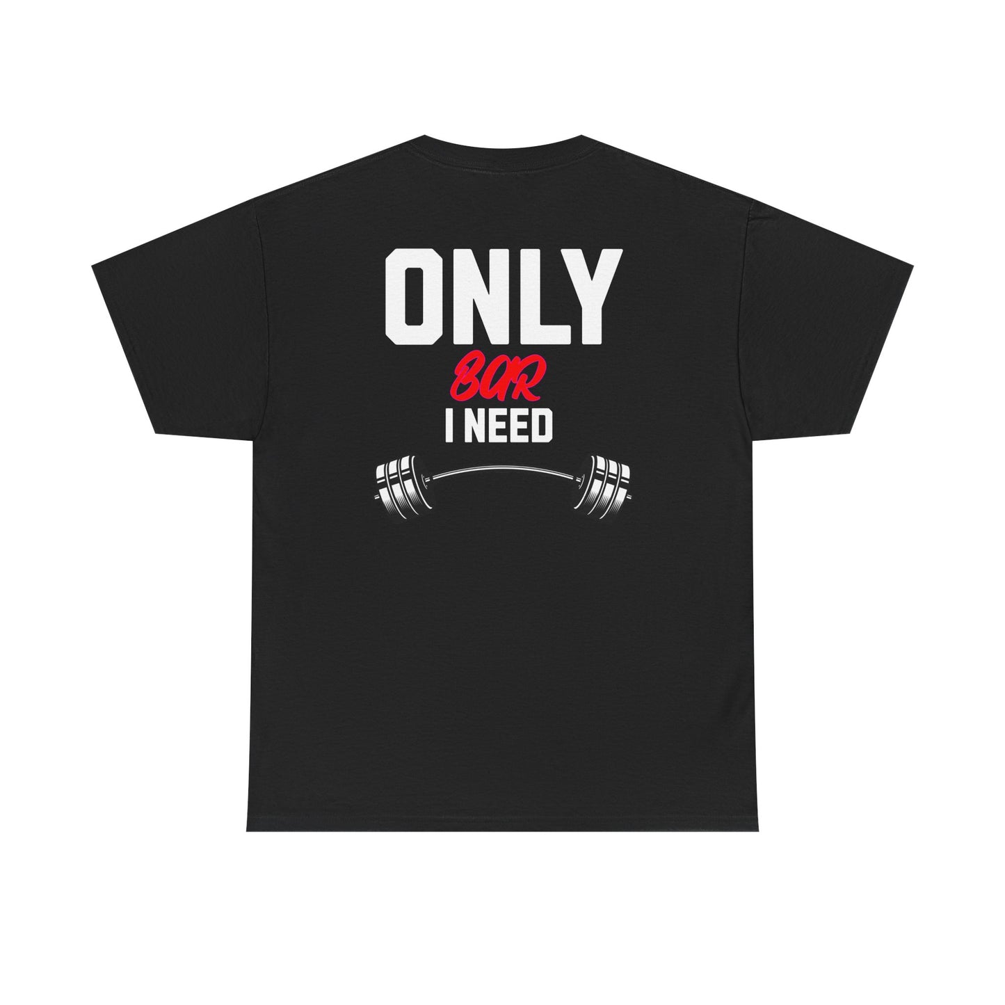 Gym T‑Shirt — "Only Bar I Need" Weightlifting Tee (Fitness & Workout Gift)
