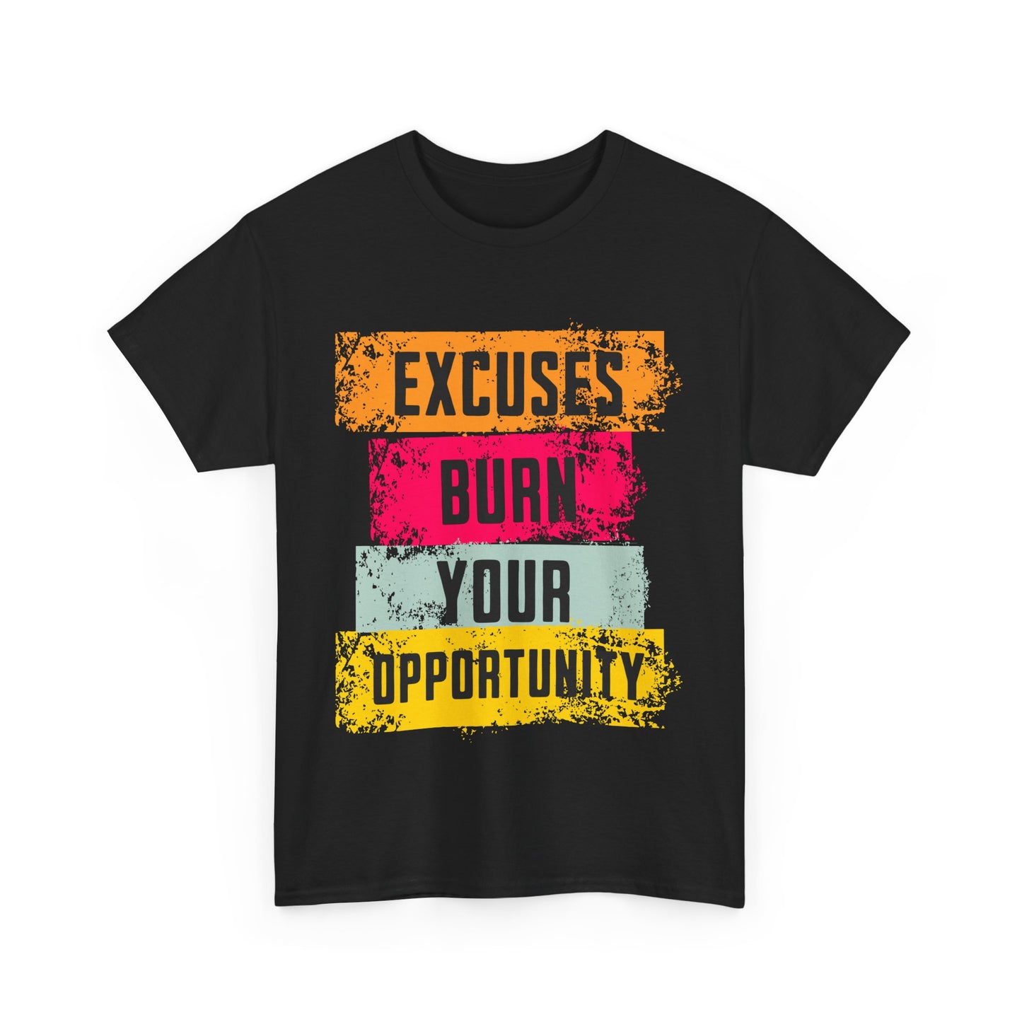 Excuses Burn Your Opportunity | Motivational T-Shirt, Workout Gear, Inspirational Apparel, Gift Idea, Casual Wear