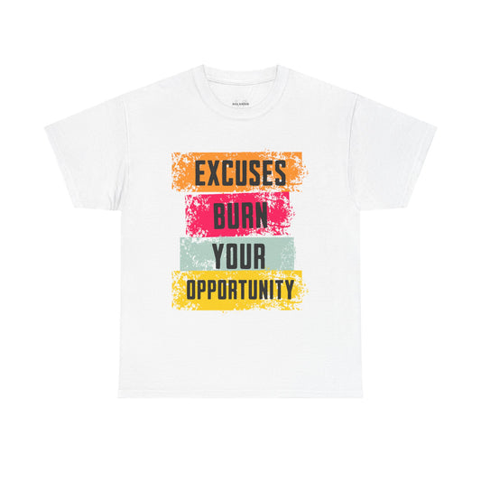 Excuses Burn Your Opportunity | Motivational T-Shirt, Workout Gear, Inspirational Apparel, Gift Idea, Casual Wear