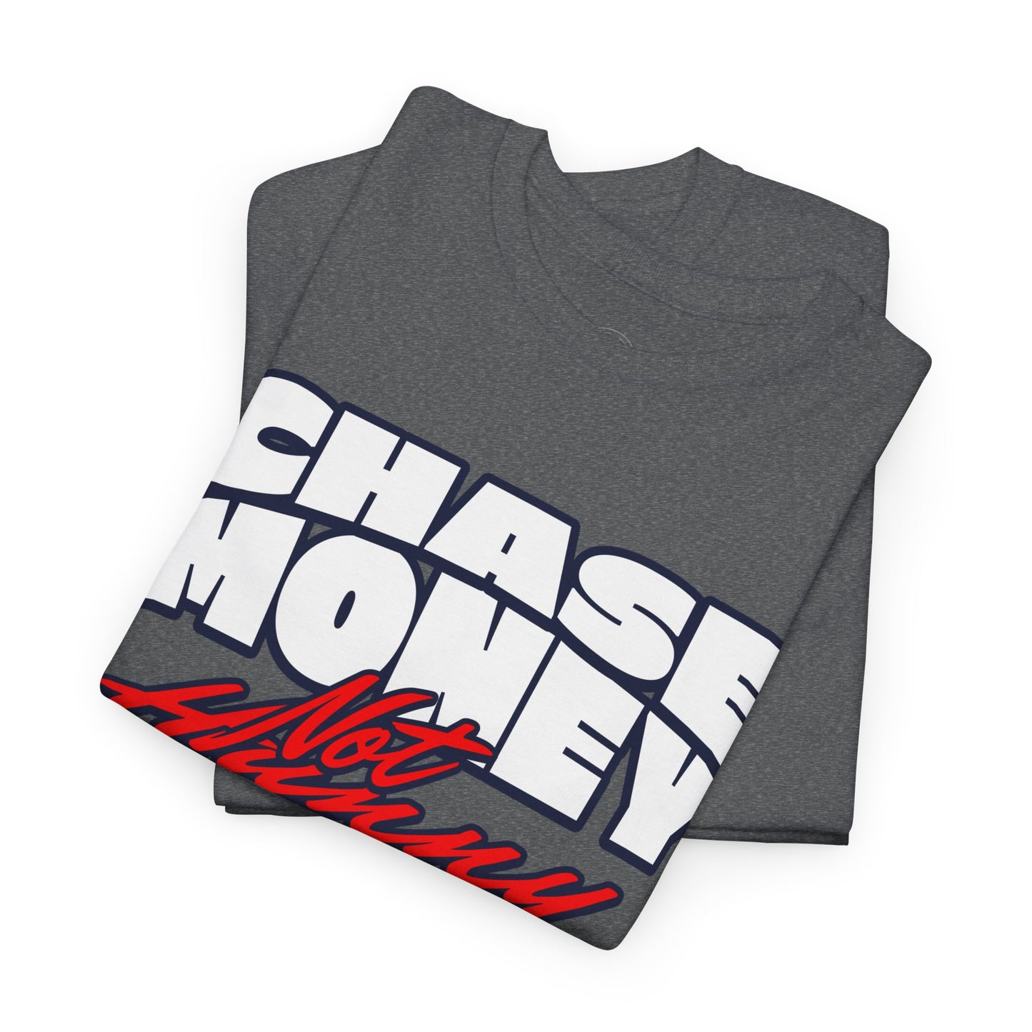 Chase Money not hunny shirt Unisex Heavy Cotton Tee | Casual Streetwear Shirt, Gift for Him, Graphic Tee, Everyday Wear, Comfortable Tee