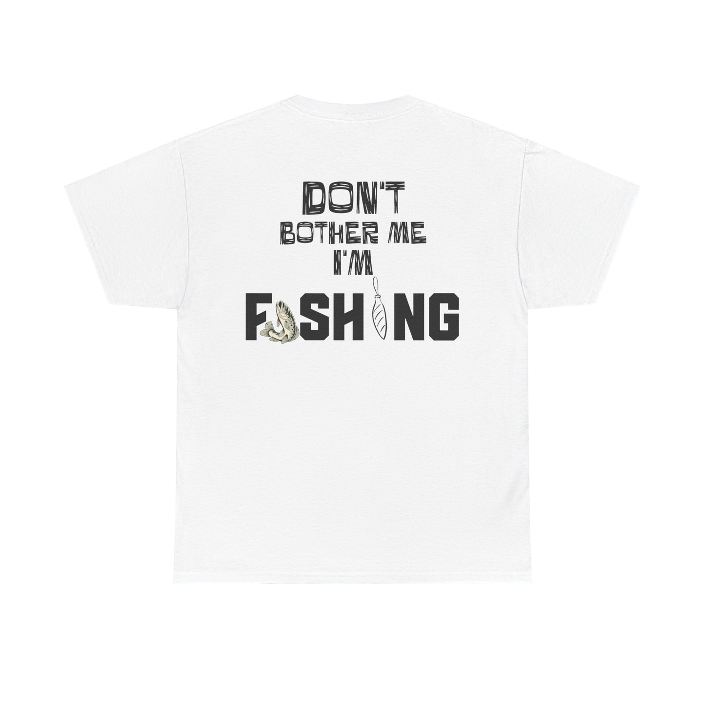 Don't Bother Me I'm Fishing T-Shirt | Fishing Graphic Tee, Fish Lure Design