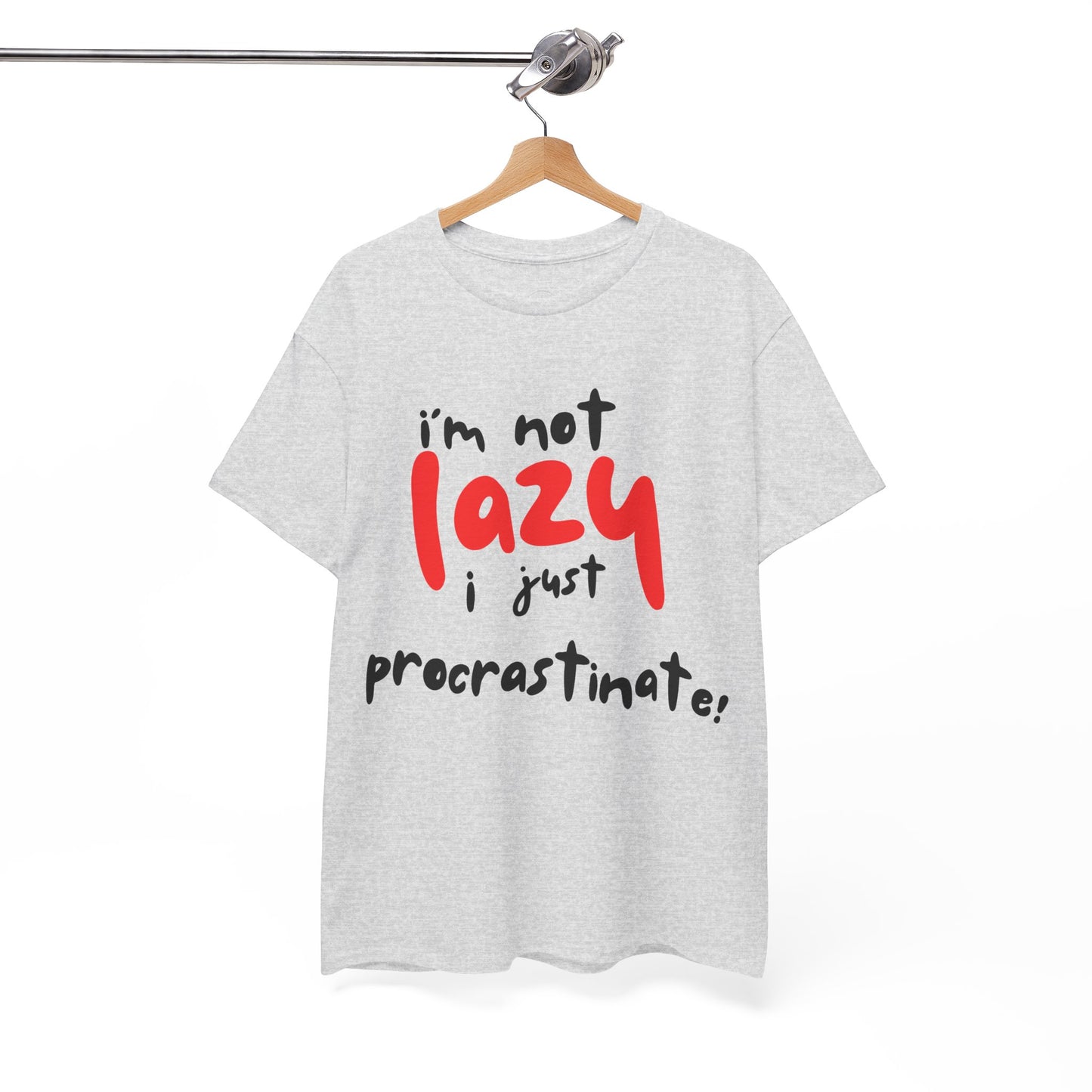 I'm not lazy I procrastinate shirt, Funny Procrastination Tee, I'm Not Lazy T-Shirt, Unisex Heavy Cotton Tee for Gifting