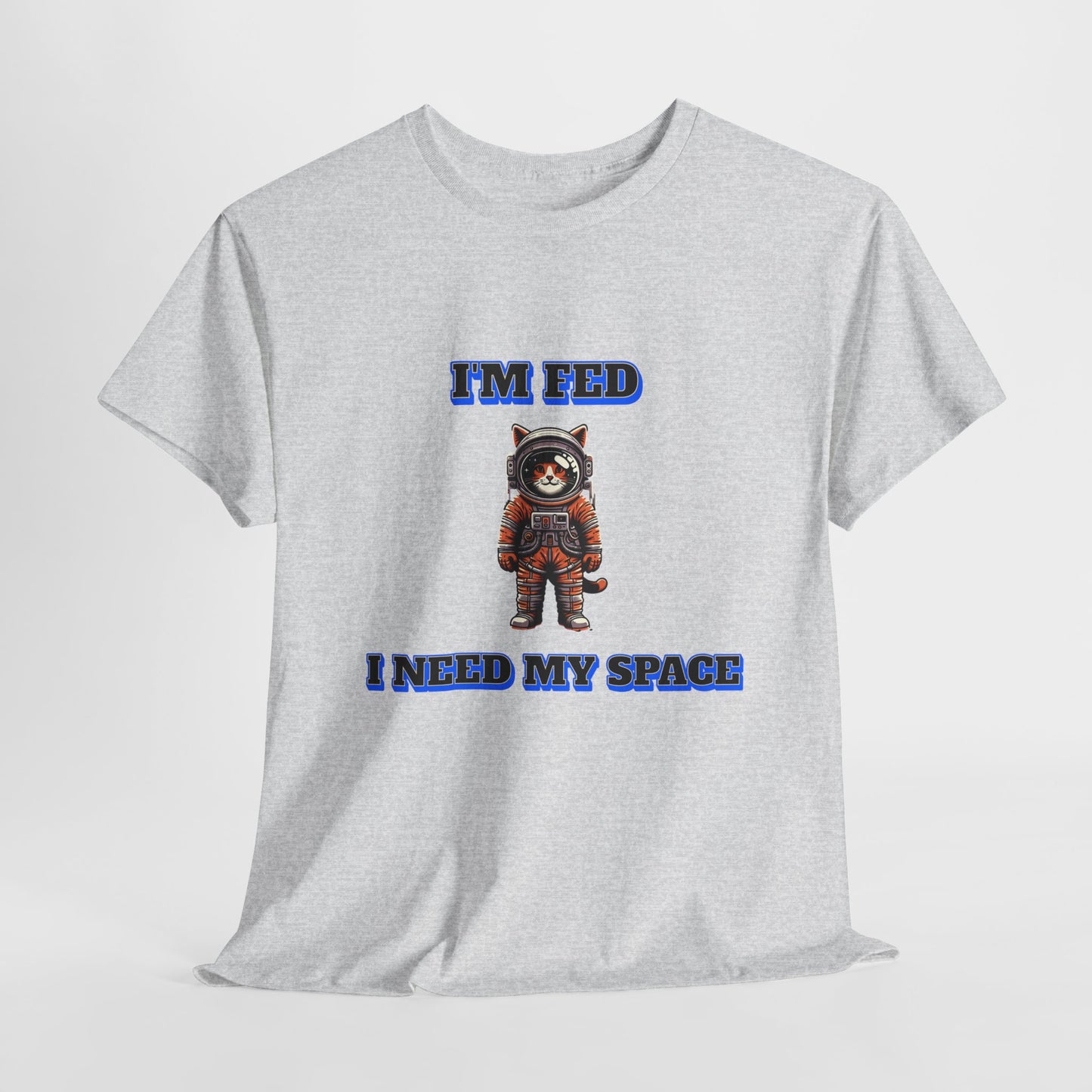 Funny cat lover shirt I'm Fed, I Need My Space - Funny Gift, Casual Wear, Animal Lover Shirt, Self-Care Humor, Everyday Comfort