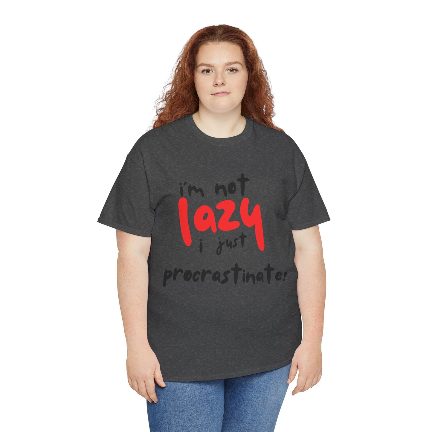 I'm not lazy I procrastinate shirt, Funny Procrastination Tee, I'm Not Lazy T-Shirt, Unisex Heavy Cotton Tee for Gifting
