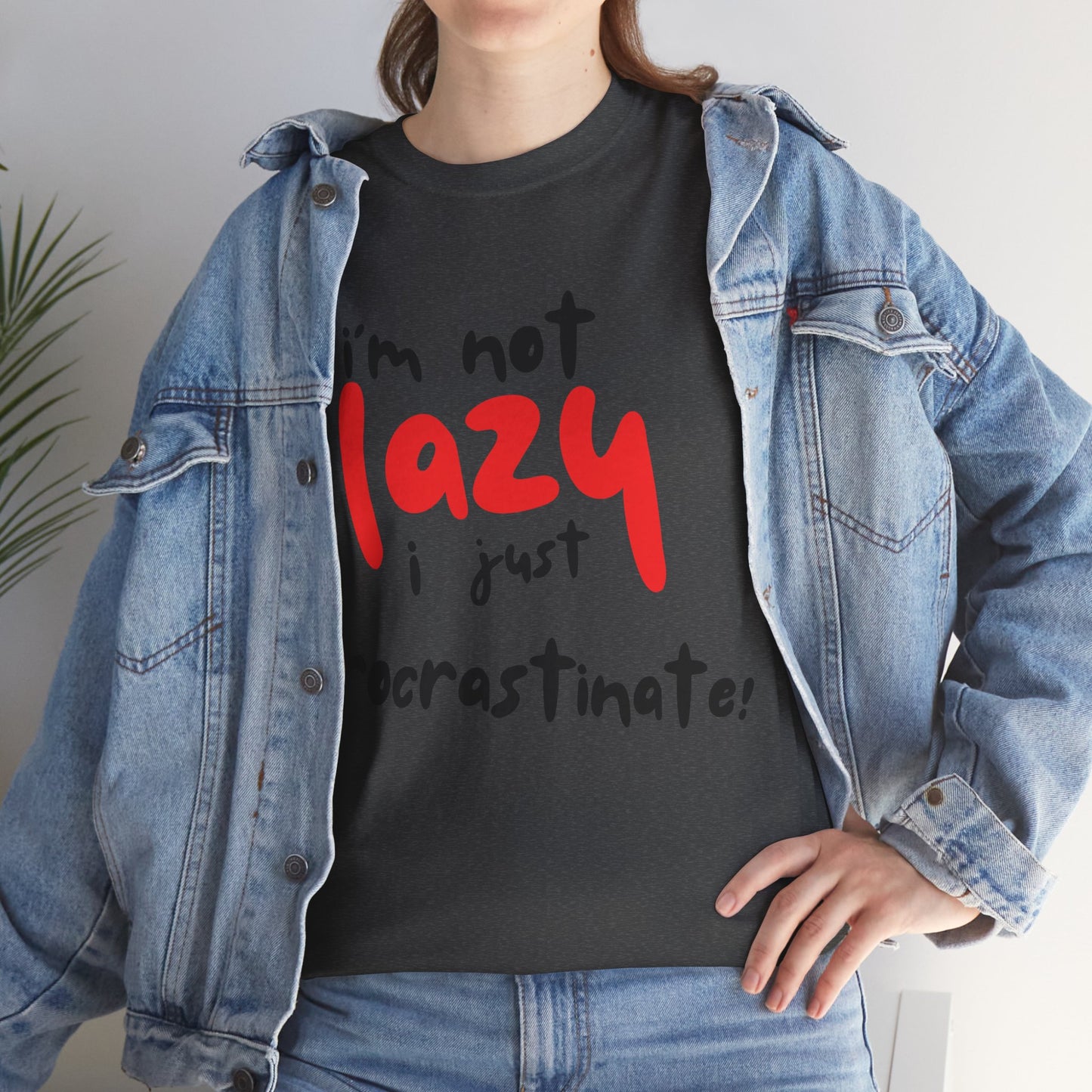 I'm not lazy I procrastinate shirt, Funny Procrastination Tee, I'm Not Lazy T-Shirt, Unisex Heavy Cotton Tee for Gifting