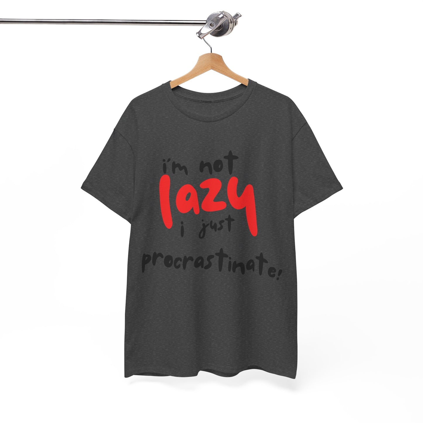 I'm not lazy I procrastinate shirt, Funny Procrastination Tee, I'm Not Lazy T-Shirt, Unisex Heavy Cotton Tee for Gifting
