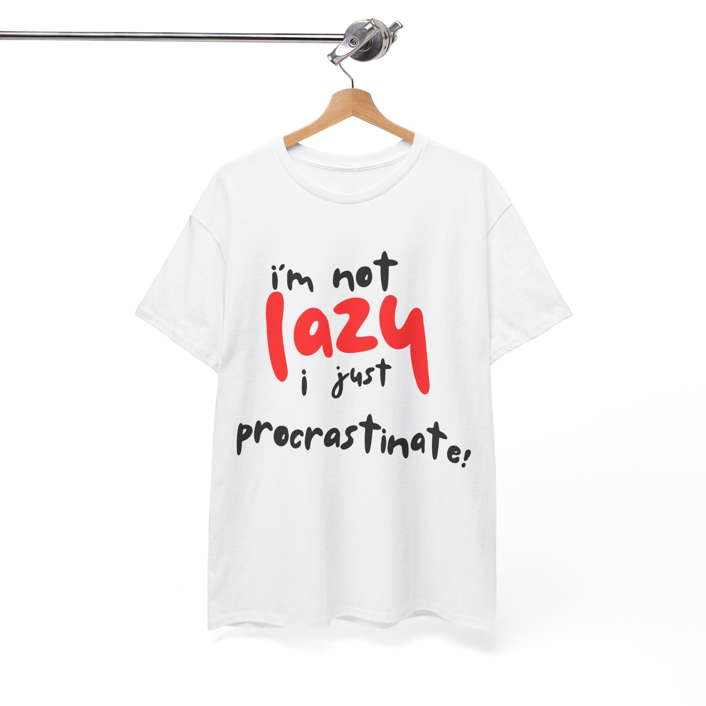 I'm not lazy I procrastinate shirt, Funny Procrastination Tee, I'm Not Lazy T-Shirt, Unisex Heavy Cotton Tee for Gifting