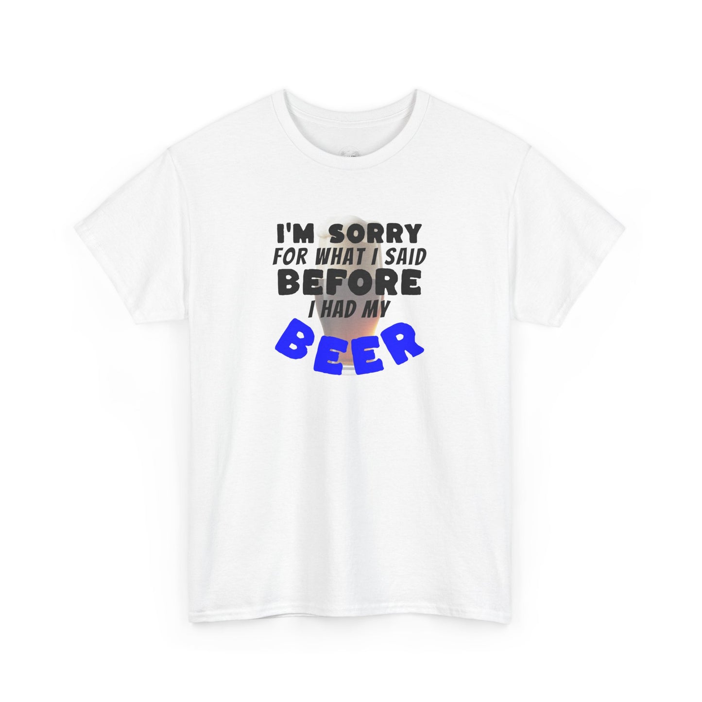 Beer shirt, Humorous Beer Tee for Beer Lovers, Apology Shirt, Gift for Friends, Casual Wear, Party Outfit