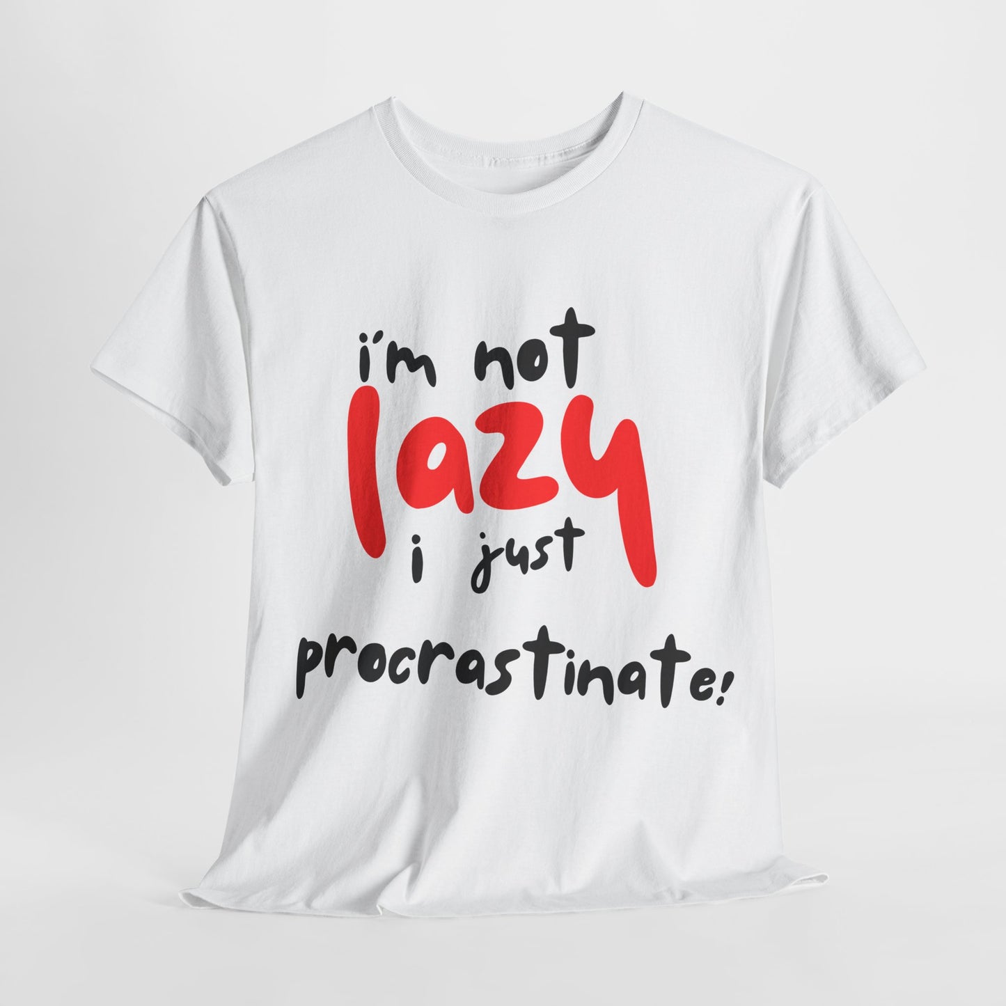 I'm not lazy I procrastinate shirt, Funny Procrastination Tee, I'm Not Lazy T-Shirt, Unisex Heavy Cotton Tee for Gifting