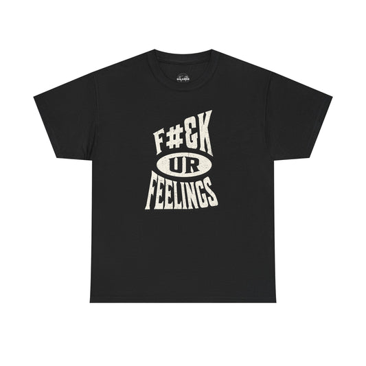 F#ck Ur Feelings, Funny t-shirt, Casual Graphic T-shirt, Statement Tee, Gift for Friends, Comfortable Everyday Wear