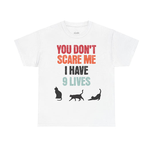 Funny Cat Lovers Tee, You Don't Scare Me I Have 9 Lives Shirt, Gift for Cat Owners, Pet Lover Apparel, Unique Cat Themed T-Shirt