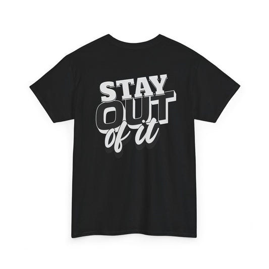 Stay Out of It Unisex Heavy Cotton Tee, Casual Wear, Gift for Friends, Street Style, Funny T-Shirt, Everyday Comfort