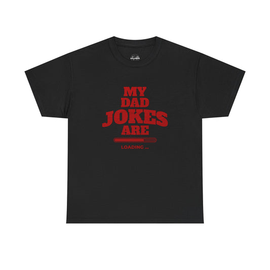 My Dad Jokes Are Loading, Funny Gift for Dads, Fathers Day Tee, Humorous T-Shirt, Casual Wear, Dad Humor Shirt