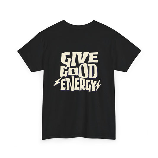 Give Good Energy shirt | Casual Vibe Tee, Positive Message Shirt, Everyday Wear, Gift for Friends