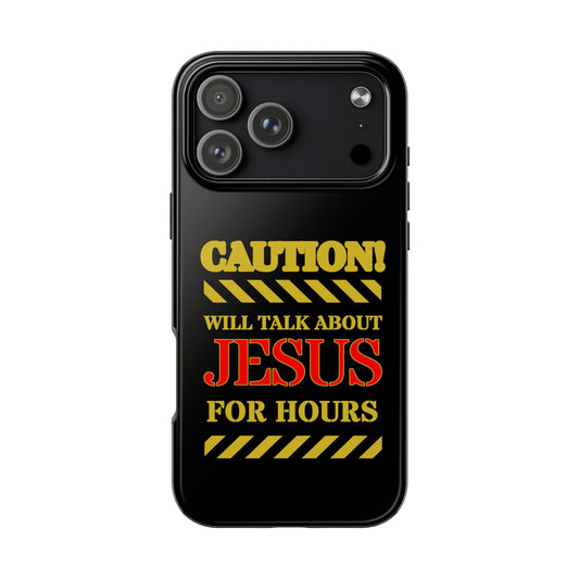 Caution Will Talk About Jesus for Hours iPhone compatible black Phone Case | Christian Phone Case