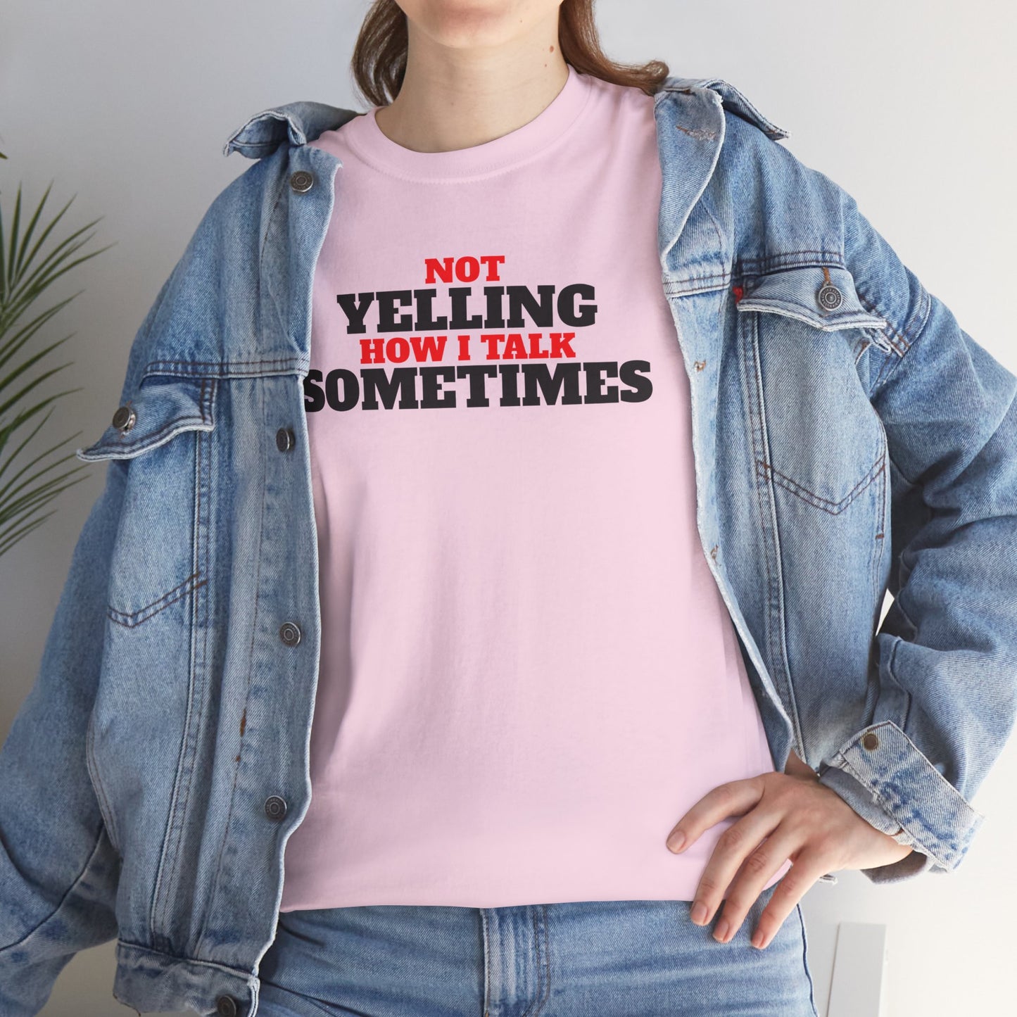 Not Yelling How I Talk Sometimes | Gift for Friends, Relaxed Fit, Everyday Wear, Funny T-Shirt