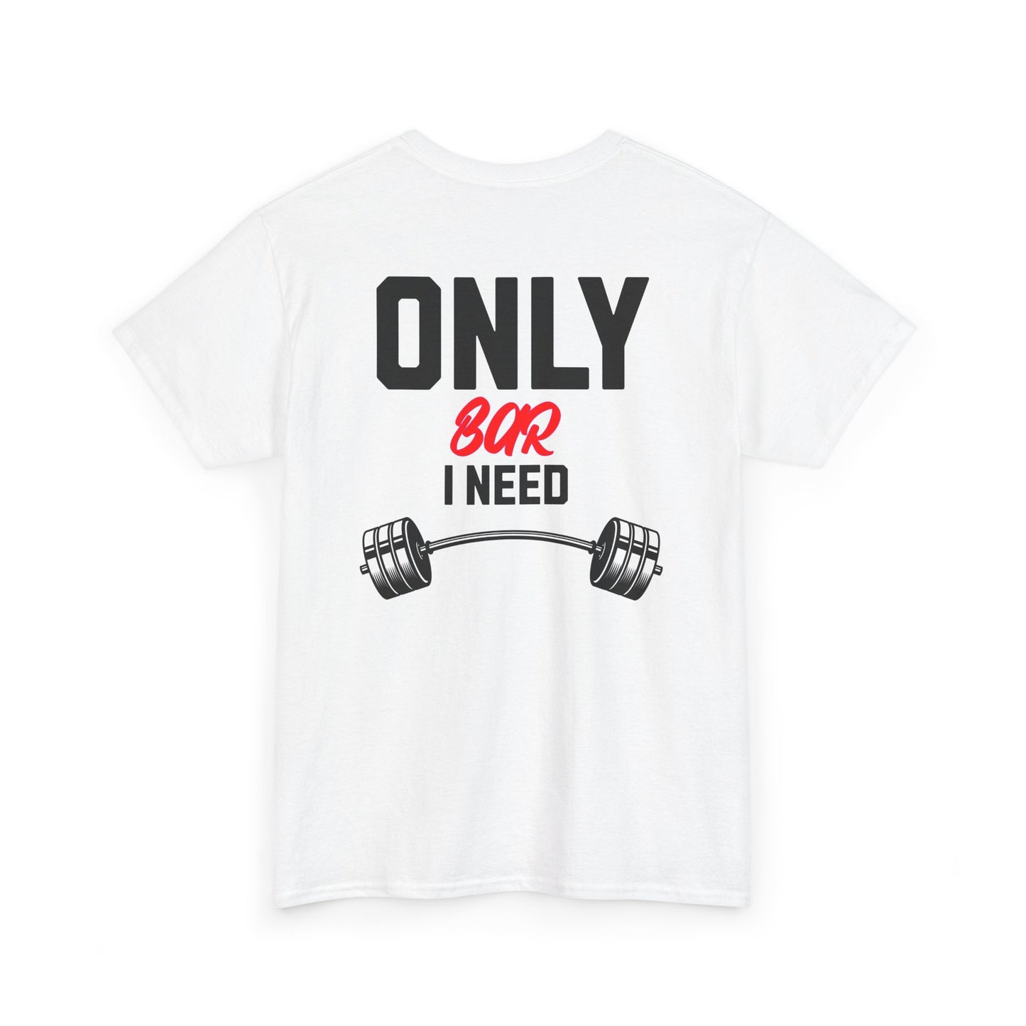 Gym T‑Shirt — "Only Bar I Need" Weightlifting Tee (Fitness & Workout Gift)