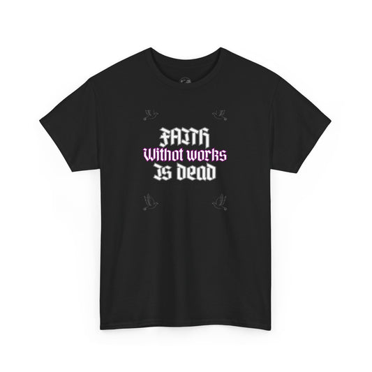 Faith Without Works Is Dead t-shirt, Christian t-shirt, black t-shirt, Bible verse t-shirt