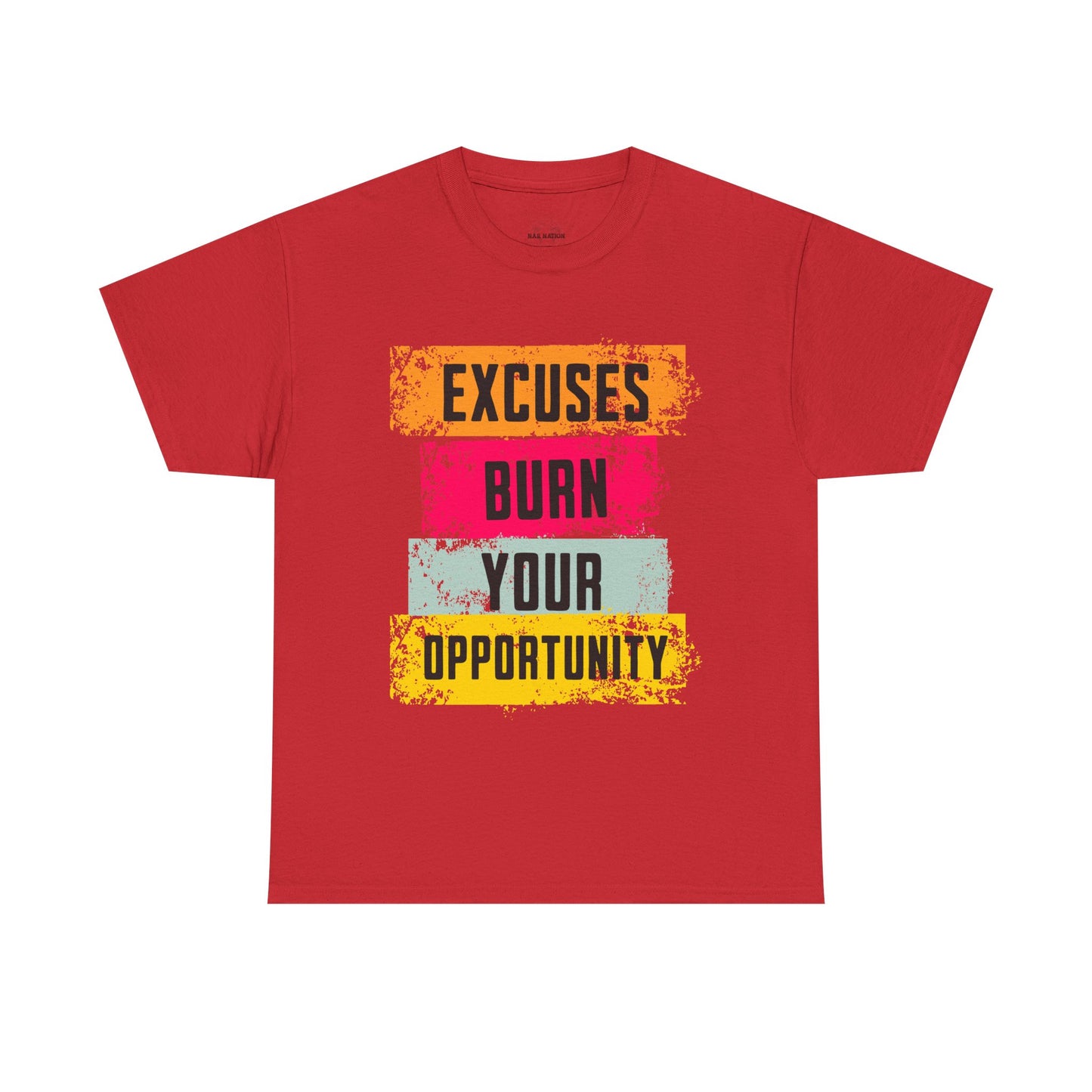 Excuses Burn Your Opportunity | Motivational T-Shirt, Workout Gear, Inspirational Apparel, Gift Idea, Casual Wear