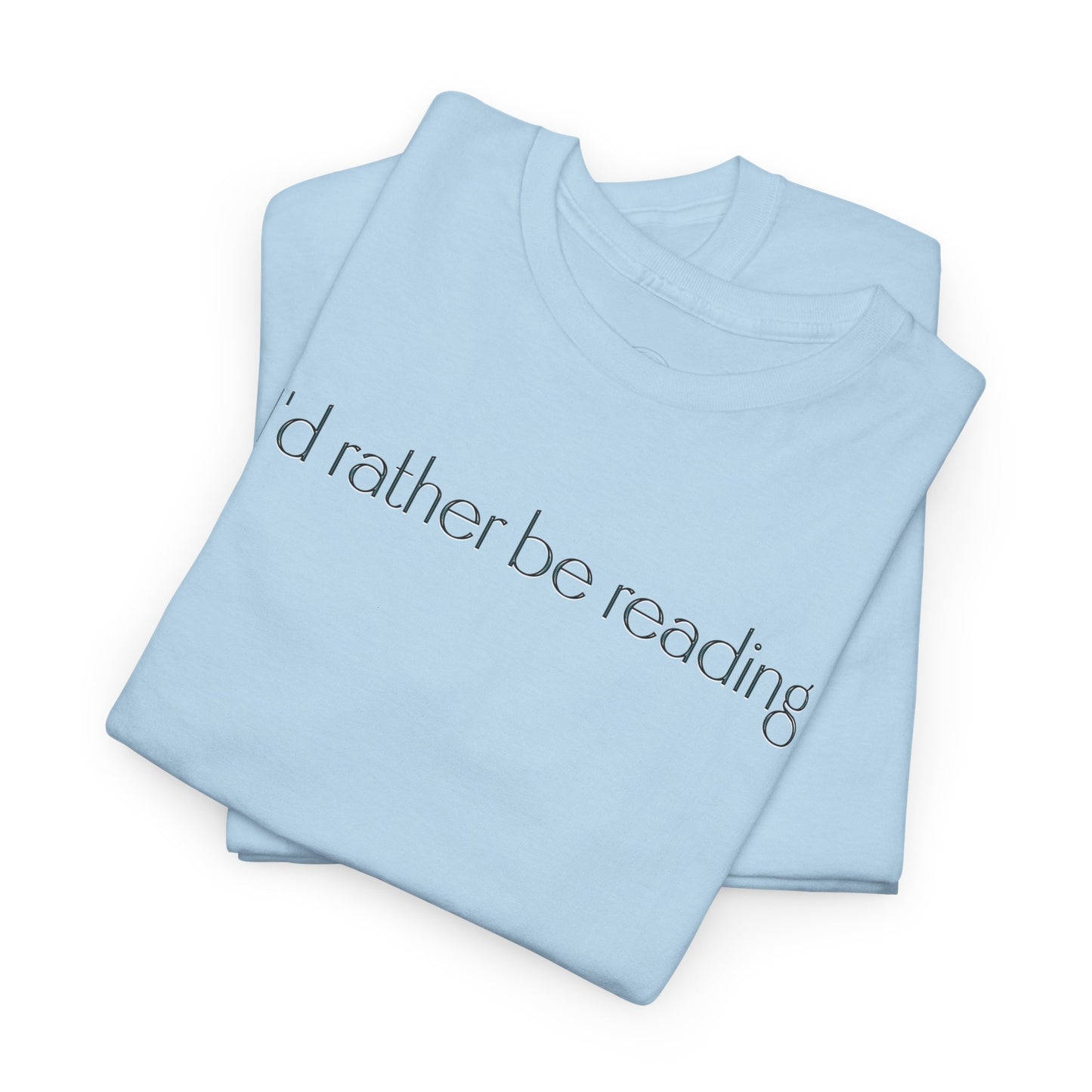 I'd Rather Be Reading Unisex Heavy Cotton Tee - Perfect for Book Lovers, Cozy Vibes, Gift for Readers, Literary Enthusiasts, Casual Wear